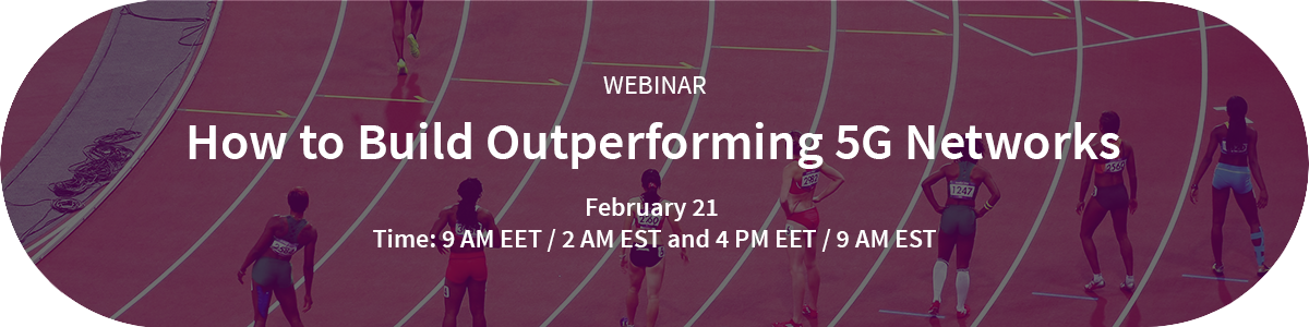 Register to How to Build Outperforming 5G Networks webinar